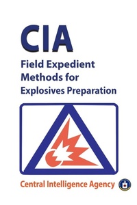 Enlarge image Cover: CIA Field Expedient Methods for Explosives Preparations - Stanford Inversiones SpA