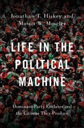 Cover: Life in the Political Machine - OUP eBook