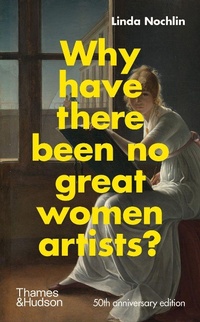 Abbildung von: Why Have There Been No Great Women Artists? - Thames & Hudson Ltd