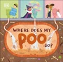 Cover: Where Does My Poo Go? - DK Children