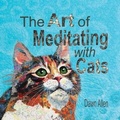 Cover: The Art of Meditating with Cats - Dawn's Animal Connection