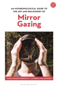 Abbildung von: An Anthropological Guide to the Art and Philosophy of Mirror Gazing - Bloomsbury Academic