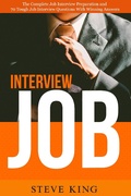 Cover: Job Interview: The Complete Job Interview Preparation and 70 Tough Job Interview Questions with Winning Answers - Steve King