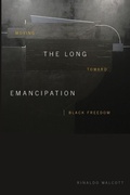 Cover: The Long Emancipation - Duke University Press