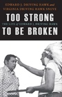 Cover: Too Strong to Be Broken - University of Nebraska Press
