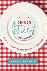 Enlarge image Cover: Dinner Table Devotions - Tyndale House Publishers