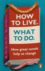 Cover: How to Live. What To Do. - Ebury Press