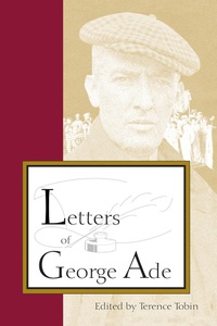 Abbildung von: Letters of George Ade - Purdue University Press
