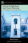 Cover: Zionist Architecture and Town Planning - Purdue University Press