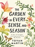 Cover: The Garden in Every Sense and Season - Timber Press