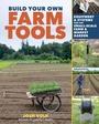 Cover: Build Your Own Farm Tools - Storey Publishing LLC