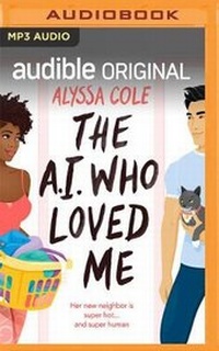 Enlarge image Cover: The A.I. Who Loved Me - Audible Studios on Brilliance
