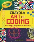 Cover: Crayola (R) Art of Coding - Lerner Publications (Tm)