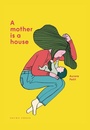 Cover: A Mother Is a House - Gecko Press