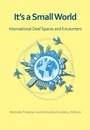 Cover: It`s a Small World - International Deaf Spaces and Encounters - Gallaudet University Press,U.S.