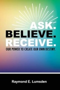 Cover: Ask. Believe. Receive. - Freebird Publishers