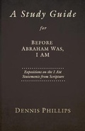 Cover: A Study Guide for Before Abraham Was, I AM - Ichthus Publications