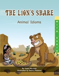 Cover: The Lion's Share: Animal Idioms (A Multicultural Book) - Language Lizard, LLC