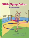Cover: With Flying Colors: Color Idioms (A Multicultural Book) - Language Lizard, LLC
