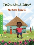 Cover: Fresh as a Daisy: Nature Idioms (A Multicultural Book) - Language Lizard, LLC