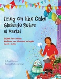 Cover: Icing on the Cake - English Food Idioms (Spanish-English) - Language Lizard Bilingual Idioms Series