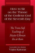 Cover: How to Sit on the Throne of the Godless God of the Seventh Day - Outskirts Press