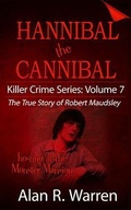 Cover: Hannibal the Cannibal ; The True Story of Robert Maudsley - Alan R Warren