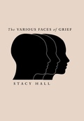 Cover: The Various Faces of Grief - WestBow Press