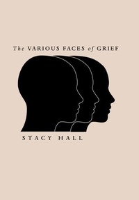 Enlarge image Cover: The Various Faces of Grief - WestBow Press