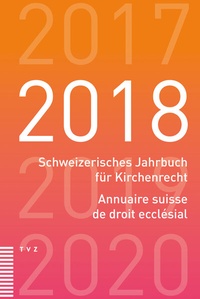 Abbildung von: Schweizerisches Jahrbuch für Kirchenrecht / Annuaire suisse de droit ecclésial 2018 - Theologischer Verlag Zürich