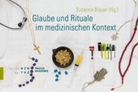Abbildung von: Glaube und Rituale im medizinischen Kontext - Theologischer Verlag Zürich