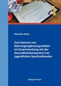 Abbildung von: Zum Konsum von Nahrungsergänzungsmitteln im Zusammenhang mit der Gesundheitskompetenz von jugendlichen Sporttreibenden - Kovac, Dr. Verlag