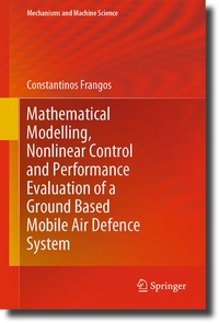 Enlarge image Cover: Mathematical Modelling, Nonlinear Control and Performance Evaluation of a Ground Based Mobile Air Defence System - Springer