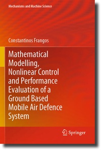 Enlarge image Cover: Mathematical Modelling, Nonlinear Control and Performance Evaluation of a Ground Based Mobile Air Defence System - Springer