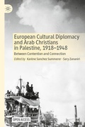 Cover: European Cultural Diplomacy and Arab Christians in Palestine, 1918-1948 - Palgrave Macmillan