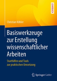 Abbildung von: Basiswerkzeuge zur Erstellung wissenschaftlicher Arbeiten - Springer Gabler