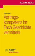 Cover: Vortragskompetenz im Fach Geschichte vermitteln - Wochenschau Verlag