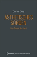 Cover: &Auml;sthetisches Sorgen - transcript