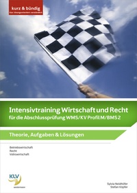 Abbildung von: Intensivtraining Wirtschaft und Recht für die Abschlussprüfung WMS/KV Profil M/BMS 2 - KLV Verlag