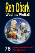 Cover: Ren Dhark - Weg ins Weltall 78: Die letzten Menschen von Babylon - HJB