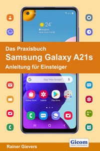 Abbildung von: Das Praxisbuch Samsung Galaxy A21s - Anleitung für Einsteiger - Gievers, Rainer