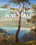 Cover: Wachau - Bilder aus dem Land der Romantik - Bibliothek der Provinz