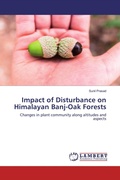 Cover: Impact of Disturbance on Himalayan Banj-Oak Forests - LAP Lambert Academic Publishing