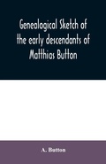 Cover: Genealogical sketch of the early descendants of Matthias Button - ALPHA EDITION