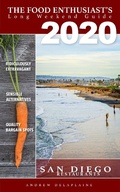 Cover: 2020 San Diego Restaurants (The Food Enthusiast's Long Weekend Guide) - The Food Enthusiast's Long Weekend Guide