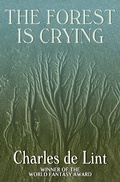 Cover: The Forest Is Crying - Charles de Lint