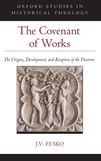 Enlarge image Cover: The Covenant of Works - Oxford University Press Inc