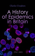 Cover: A History of Epidemics in Britain (Vol. 1&2) - e-artnow