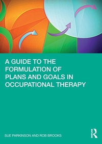Abbildung von: A Guide to the Formulation of Plans and Goals in Occupational Therapy - Routledge