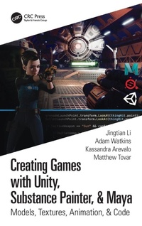 Enlarge image Cover: Creating Games with Unity, Substance Painter, & Maya - CRC Press